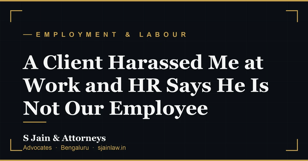 A Client Harassed Me at Work and HR Says He Is Not Our Employee