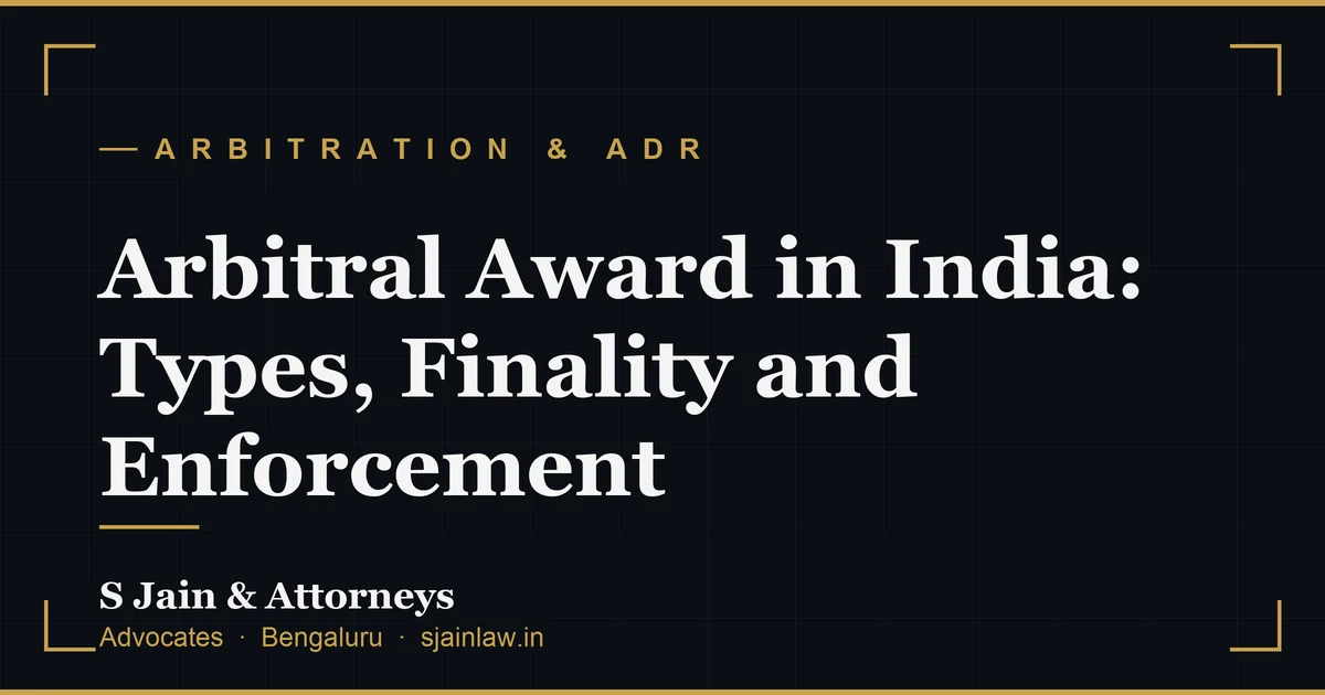 Arbitral Award in India: Types, Finality and Enforcement