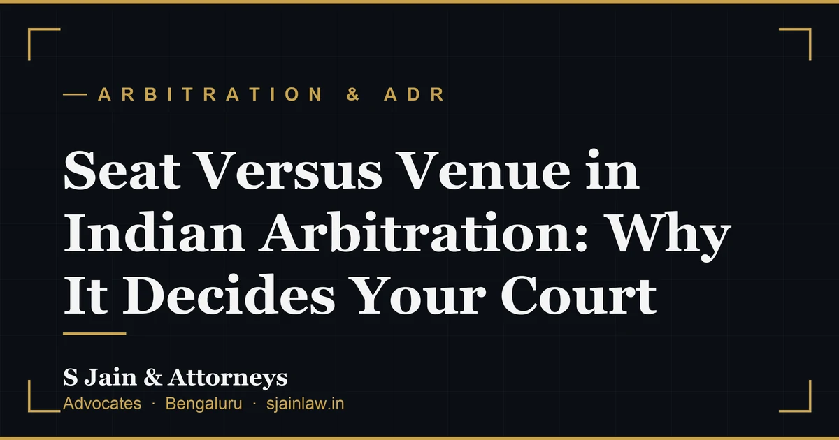 Seat Versus Venue in Indian Arbitration: Why It Decides Your Court