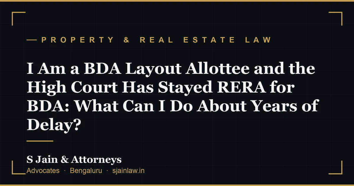 I Am a BDA Layout Allottee and the High Court Has Stayed RERA for BDA: What Can I Do About Years of Delay?