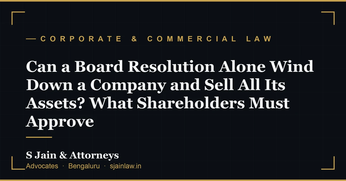 Can a Board Resolution Alone Wind Down a Company and Sell All Its Assets? What Shareholders Must Approve