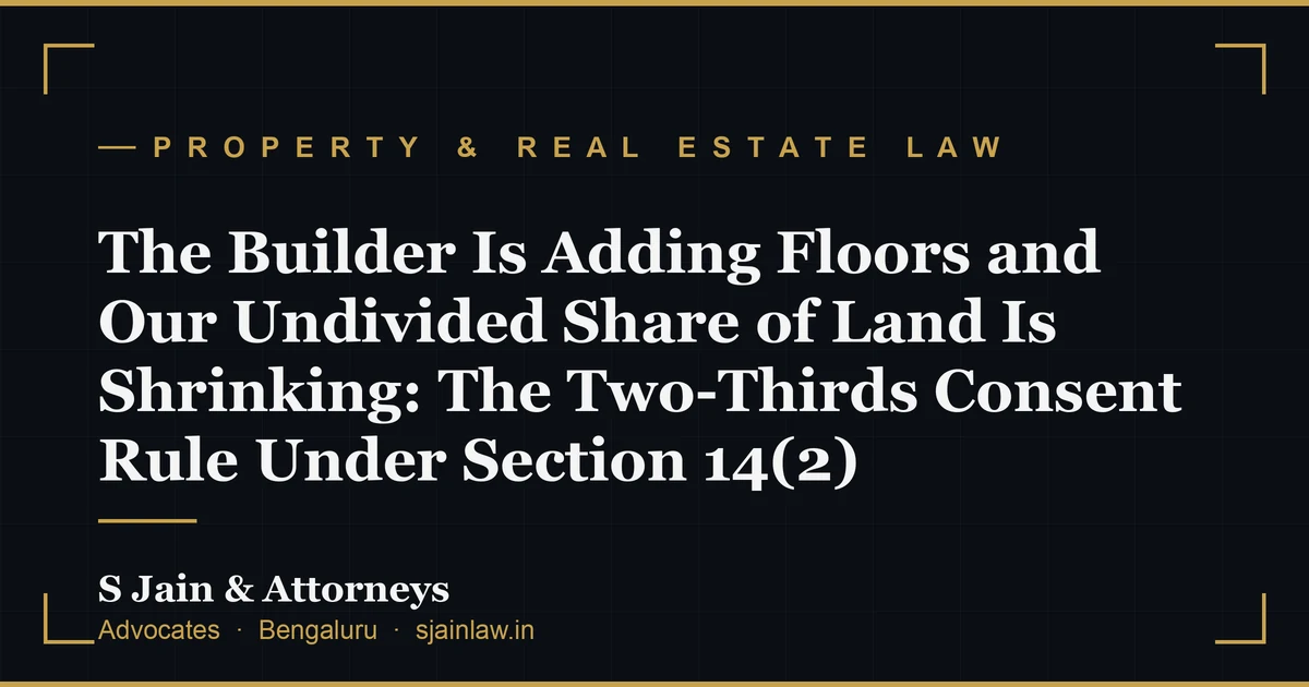 The Builder Is Adding Floors and Our Undivided Share of Land Is Shrinking: The Two-Thirds Consent Rule Under Section 14(2)
