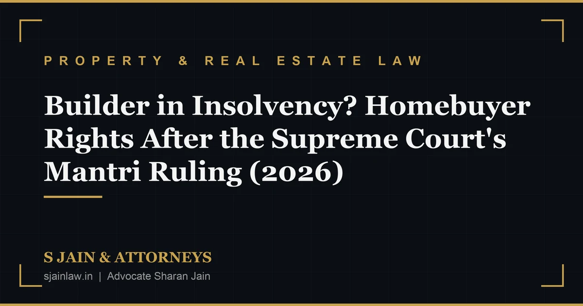 Builder in Insolvency? Homebuyer Rights After the Supreme Court's Mantri Ruling (2026)