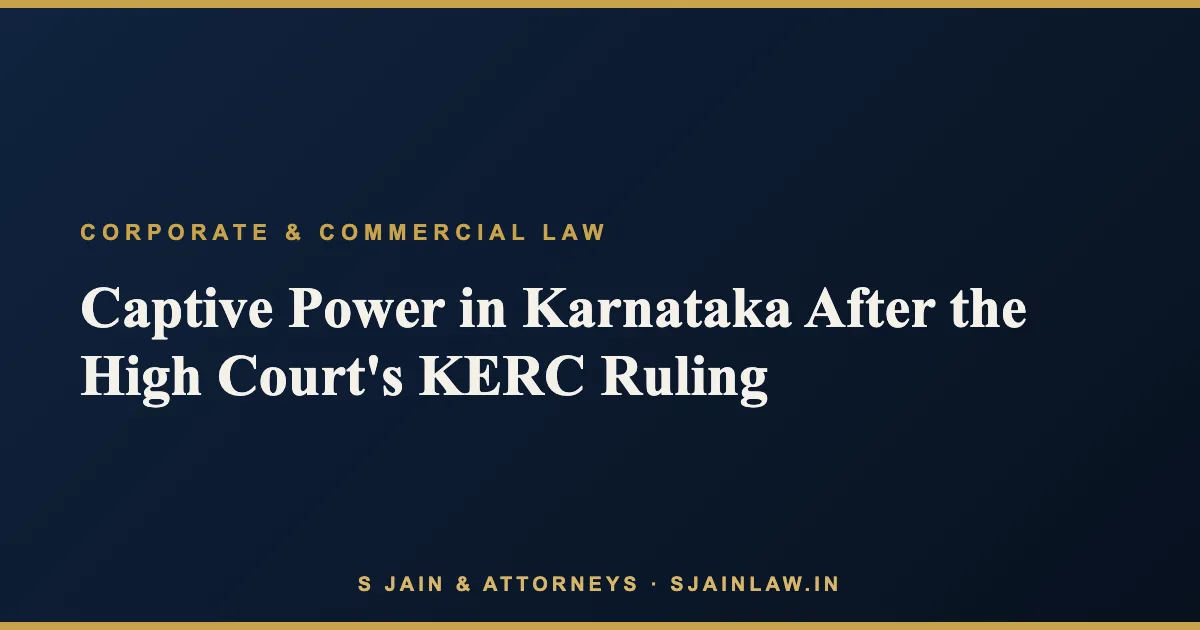 Captive Power in Karnataka After the High Court's KERC Ruling: The 26%/51% Tests, Surcharge Exposure and What to Do Now