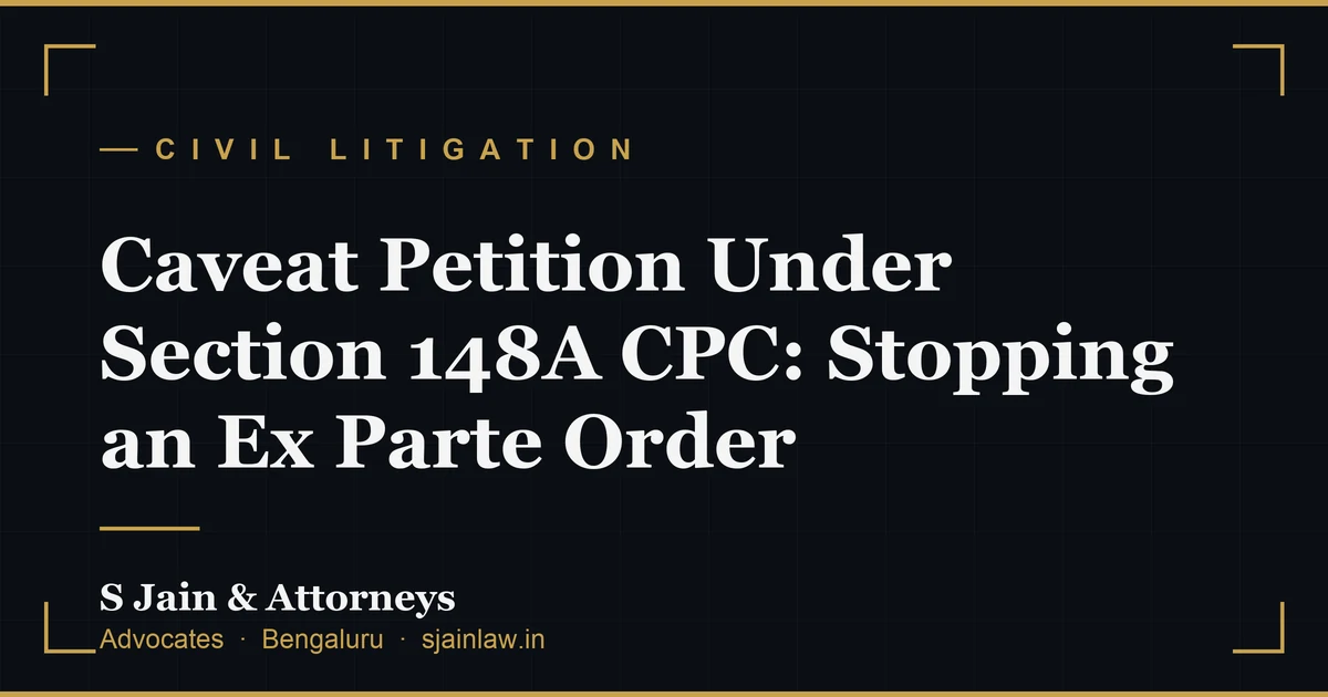 Caveat Petition Under Section 148A CPC: Stopping an Ex Parte Order