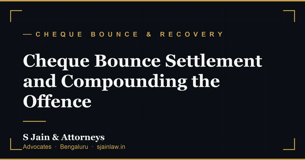 Cheque Bounce Settlement and Compounding the Offence