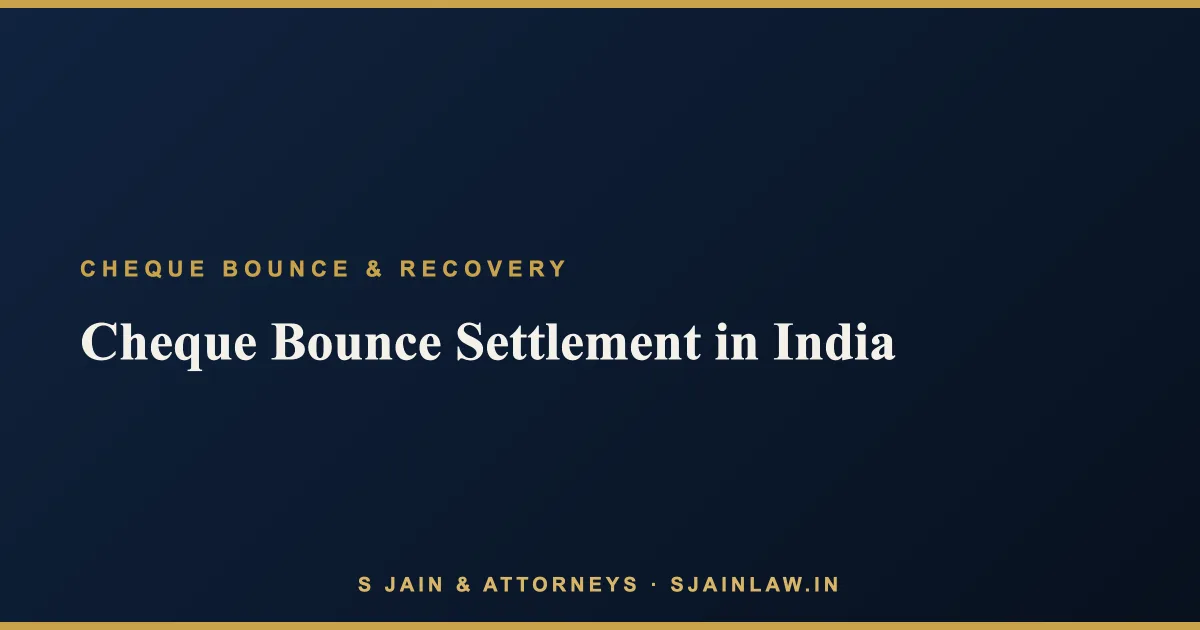 Cheque Bounce Settlement in India: Compounding, Lok Adalat and the Real Cost of Delay