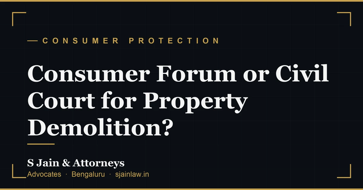 Consumer Forum or Civil Court for Property Demolition?