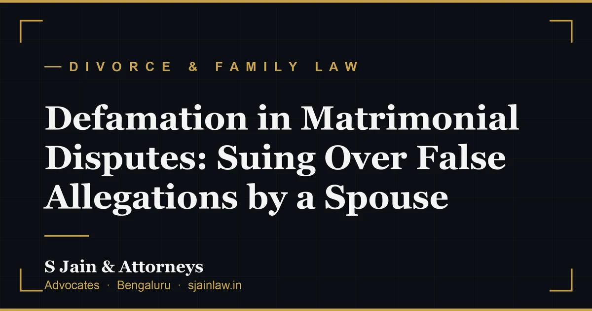 Defamation in Matrimonial Disputes: Suing Over False Allegations by a Spouse