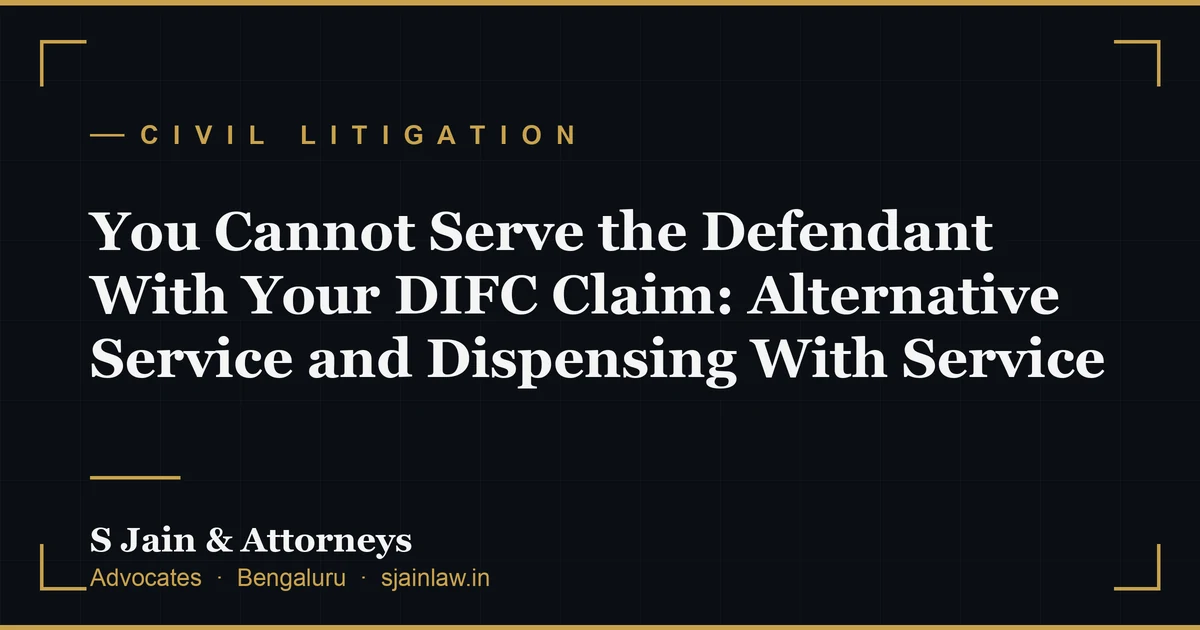 You Cannot Serve the Defendant With Your DIFC Claim: Alternative Service and Dispensing With Service