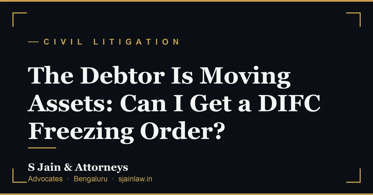 The Debtor Is Moving Assets: Can I Get a DIFC Freezing Order?