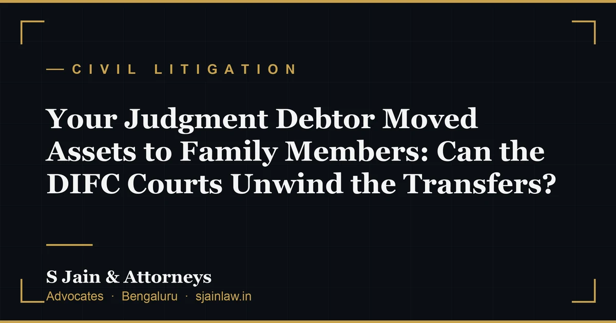 Your Judgment Debtor Moved Assets to Family Members: Can the DIFC Courts Unwind the Transfers?