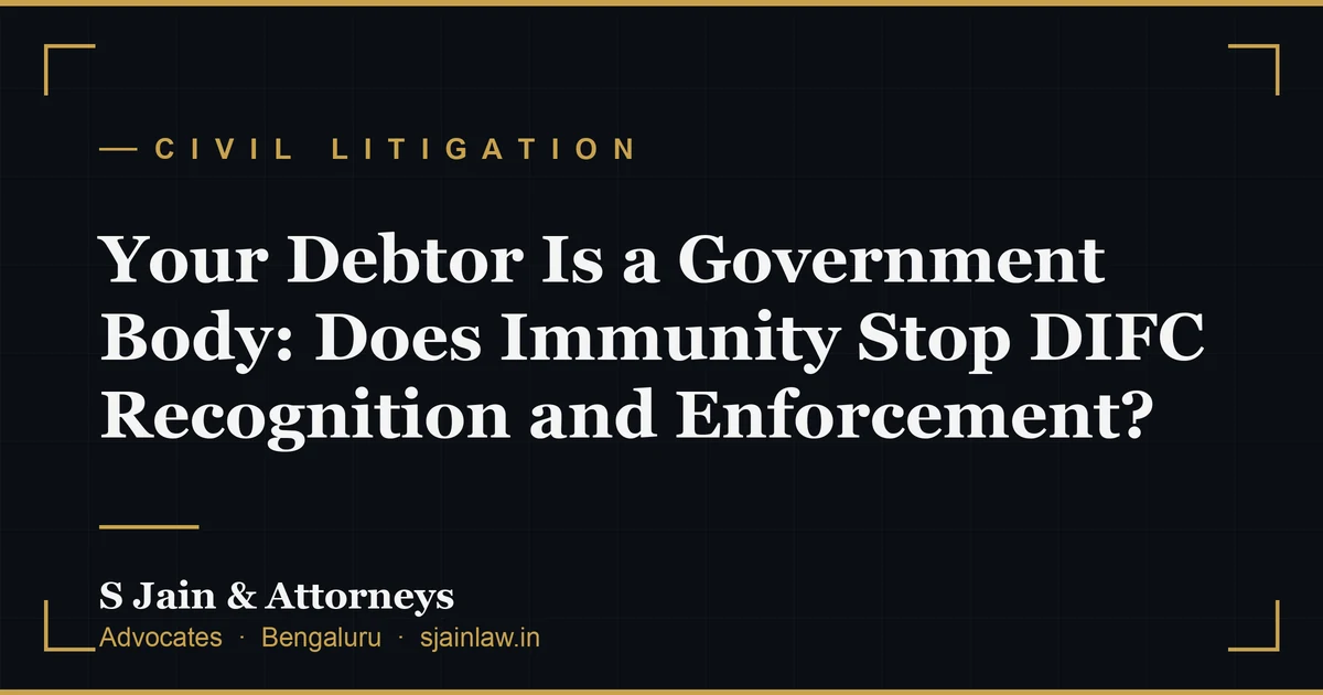 Your Debtor Is a Government Body: Does Immunity Stop DIFC Recognition and Enforcement?