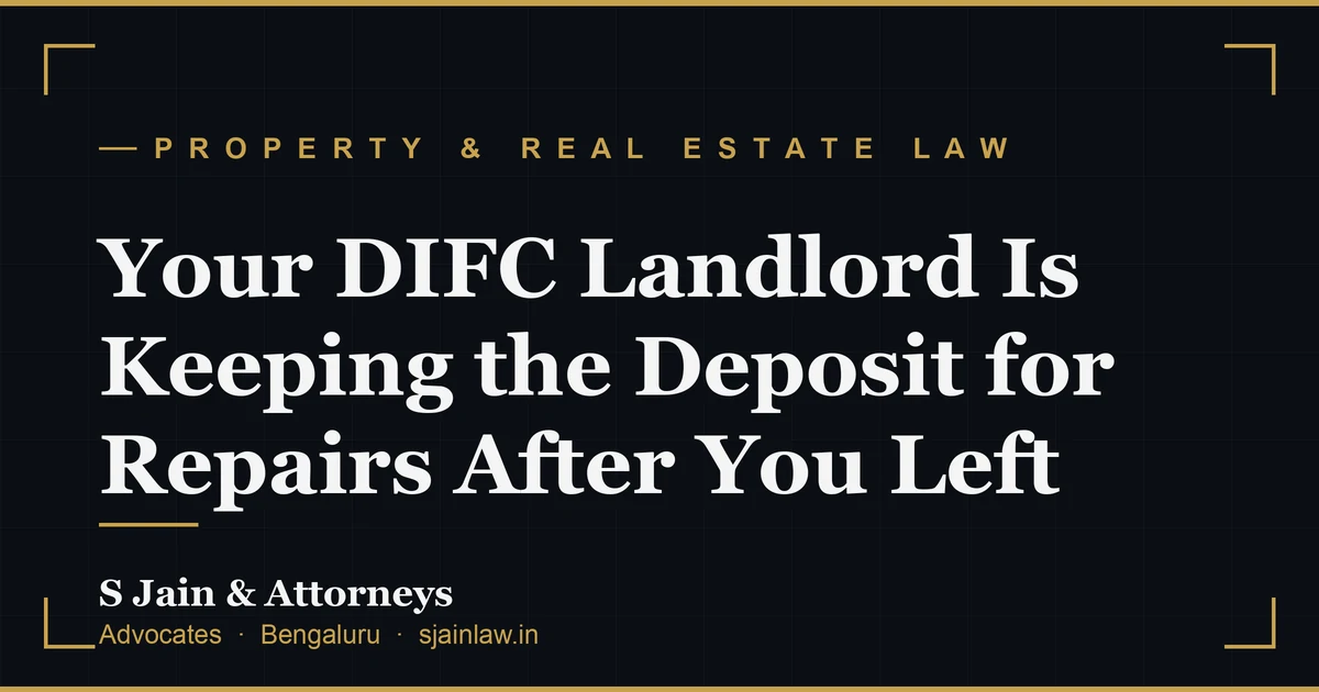 Your DIFC Landlord Is Keeping the Deposit for Repairs After You Left