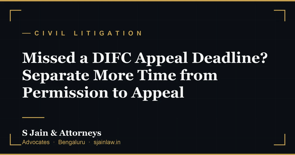 Missed a DIFC Appeal Deadline? Separate More Time from Permission to Appeal