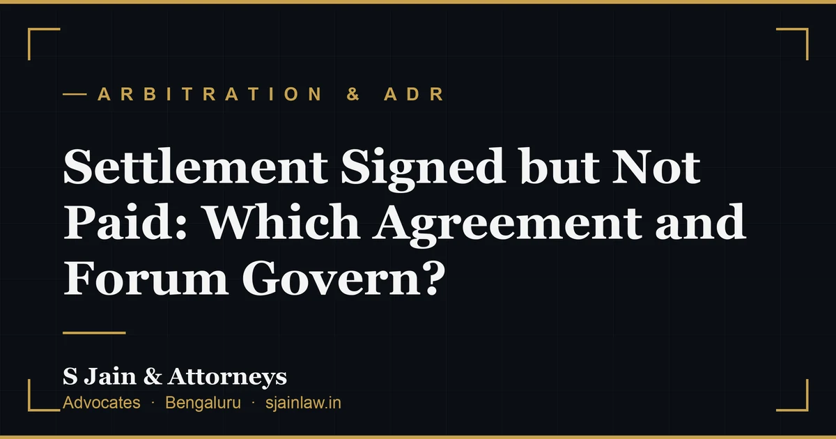 Settlement Signed but Not Paid: Which Agreement and Forum Govern?