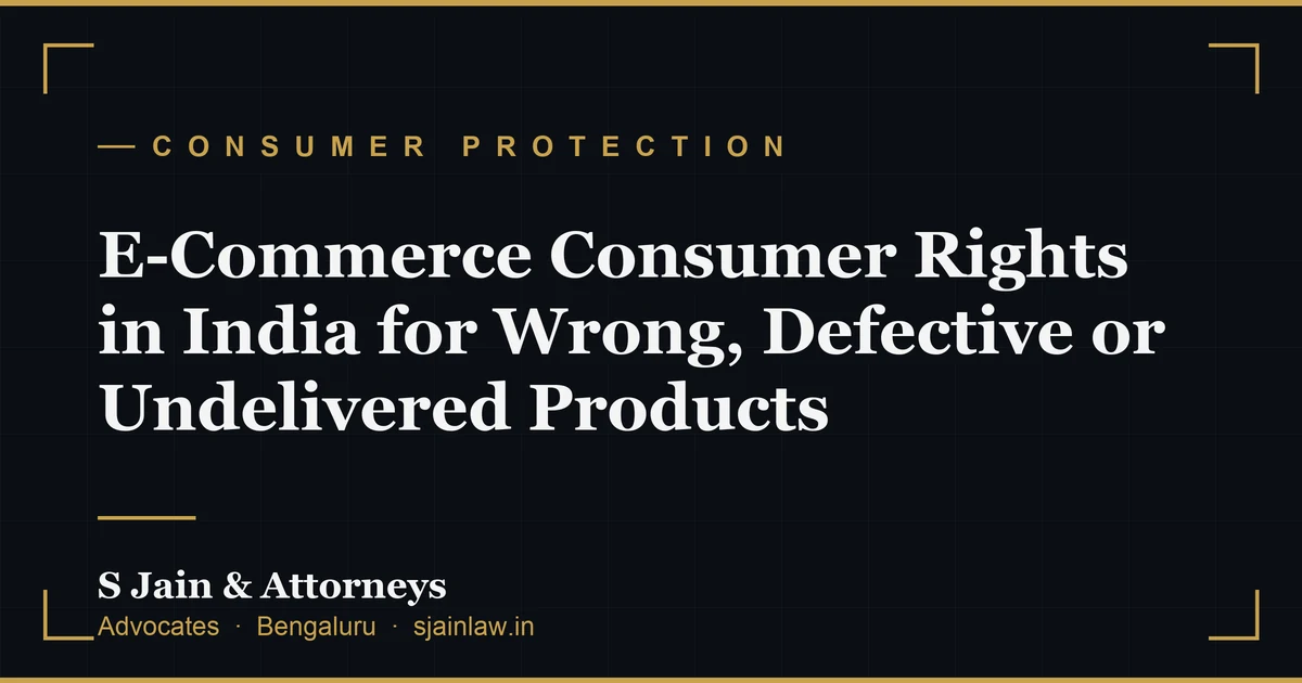 E-Commerce Consumer Rights in India for Wrong, Defective or Undelivered Products