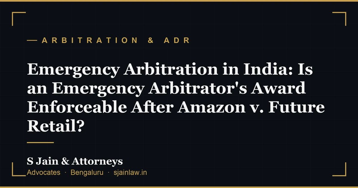 Emergency Arbitration in India: Is an Emergency Arbitrator's Award Enforceable After Amazon v. Future Retail?