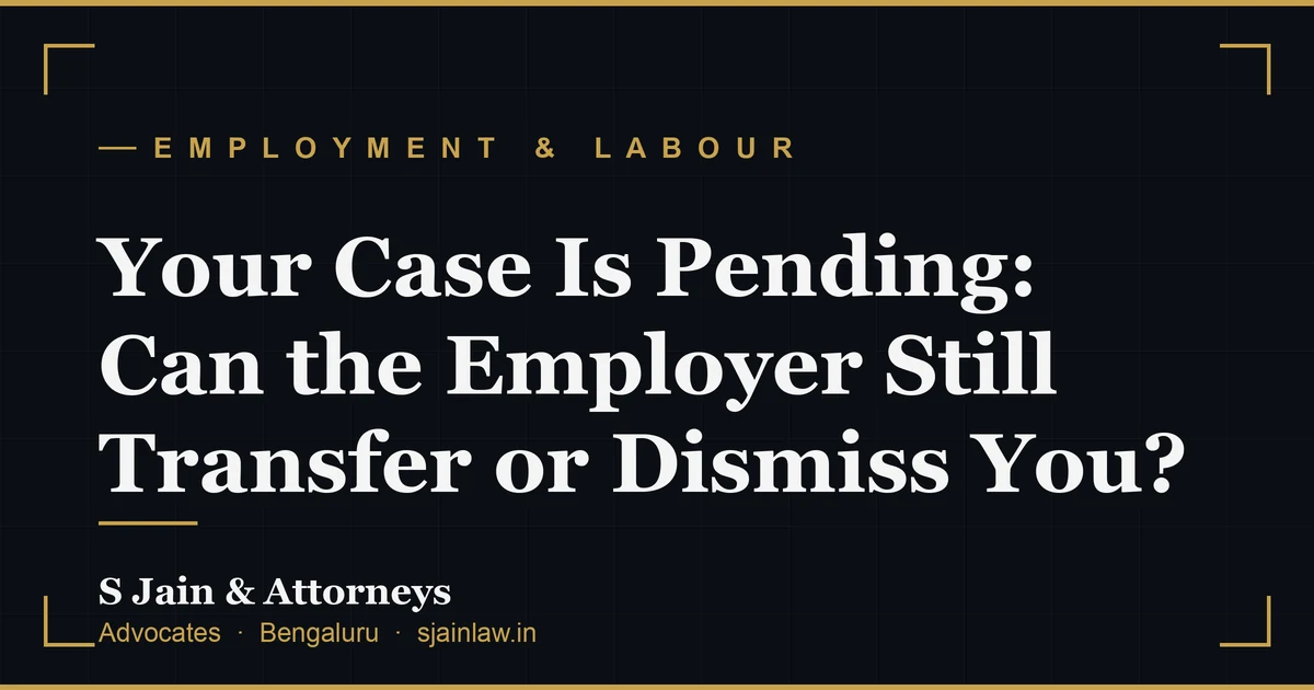 Your Case Is Pending: Can the Employer Still Transfer or Dismiss You?