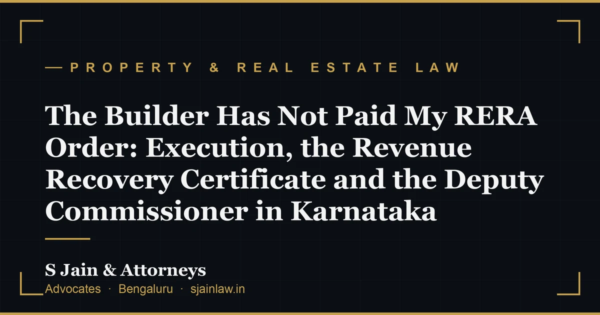 The Builder Has Not Paid My RERA Order: Execution, the Revenue Recovery Certificate and the Deputy Commissioner in Karnataka