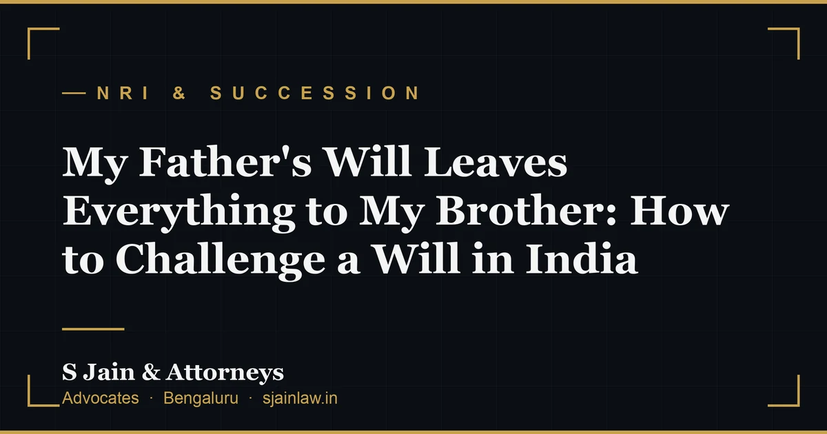 My Father's Will Leaves Everything to My Brother: How to Challenge a Will in India