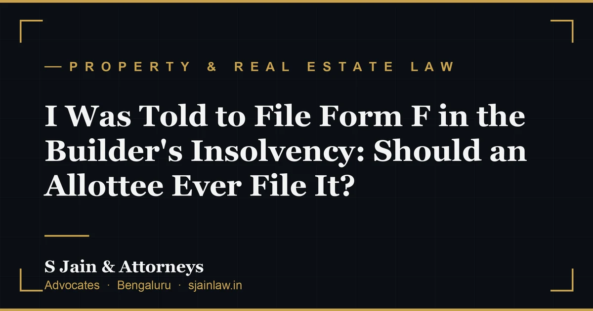 I Was Told to File Form F in the Builder's Insolvency: Should an Allottee Ever File It?
