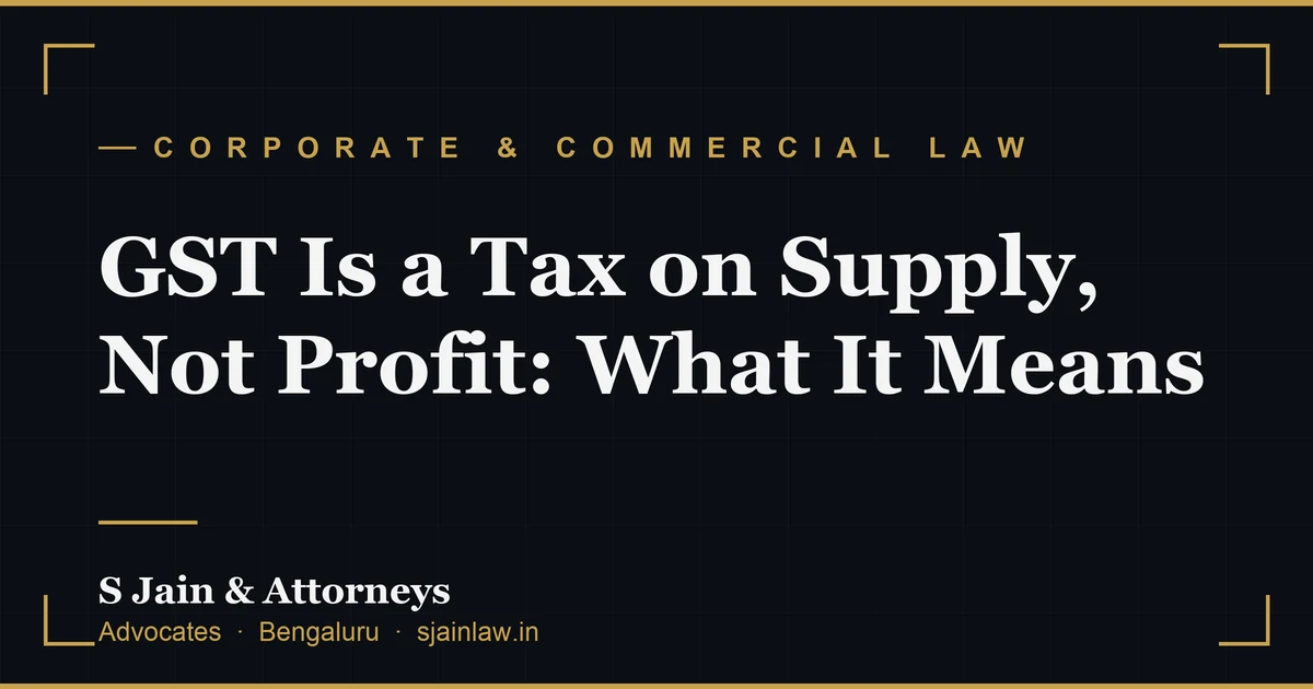 GST Is a Tax on Supply, Not Profit: What It Means