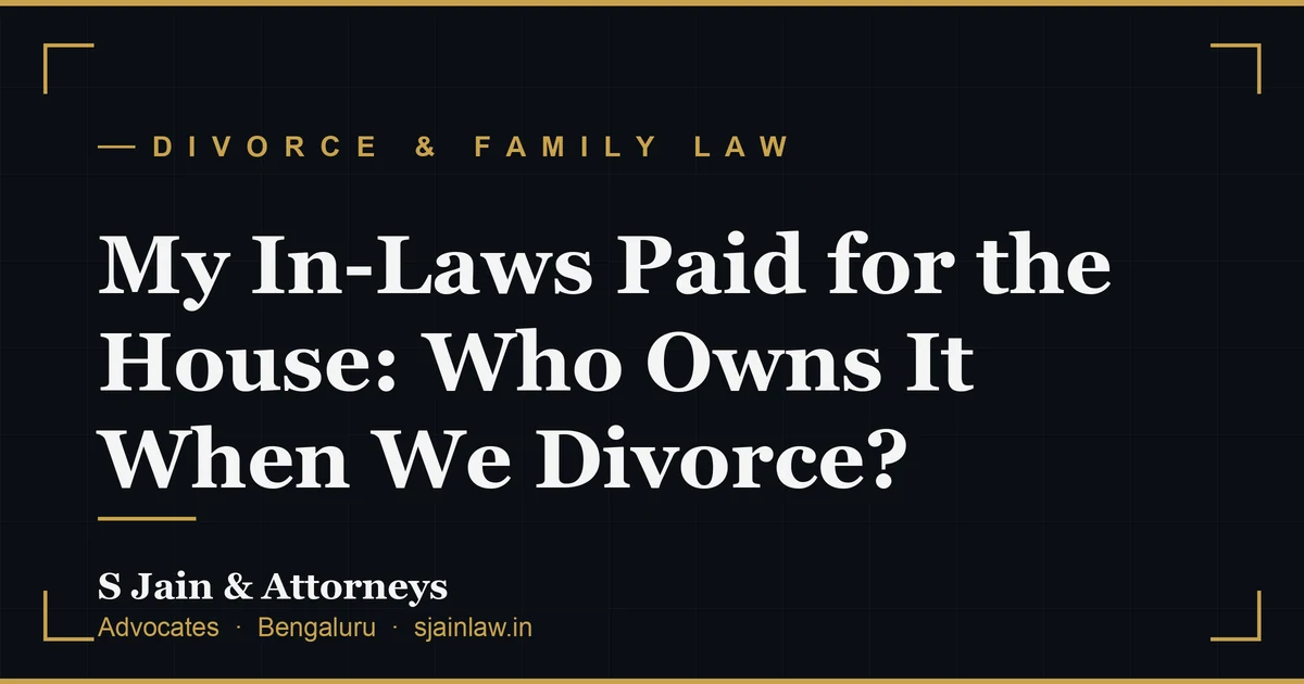 My In-Laws Paid for the House: Who Owns It When We Divorce?