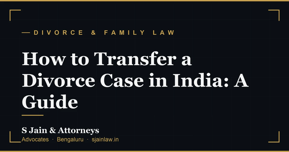 How to Transfer a Divorce Case in India: A Guide