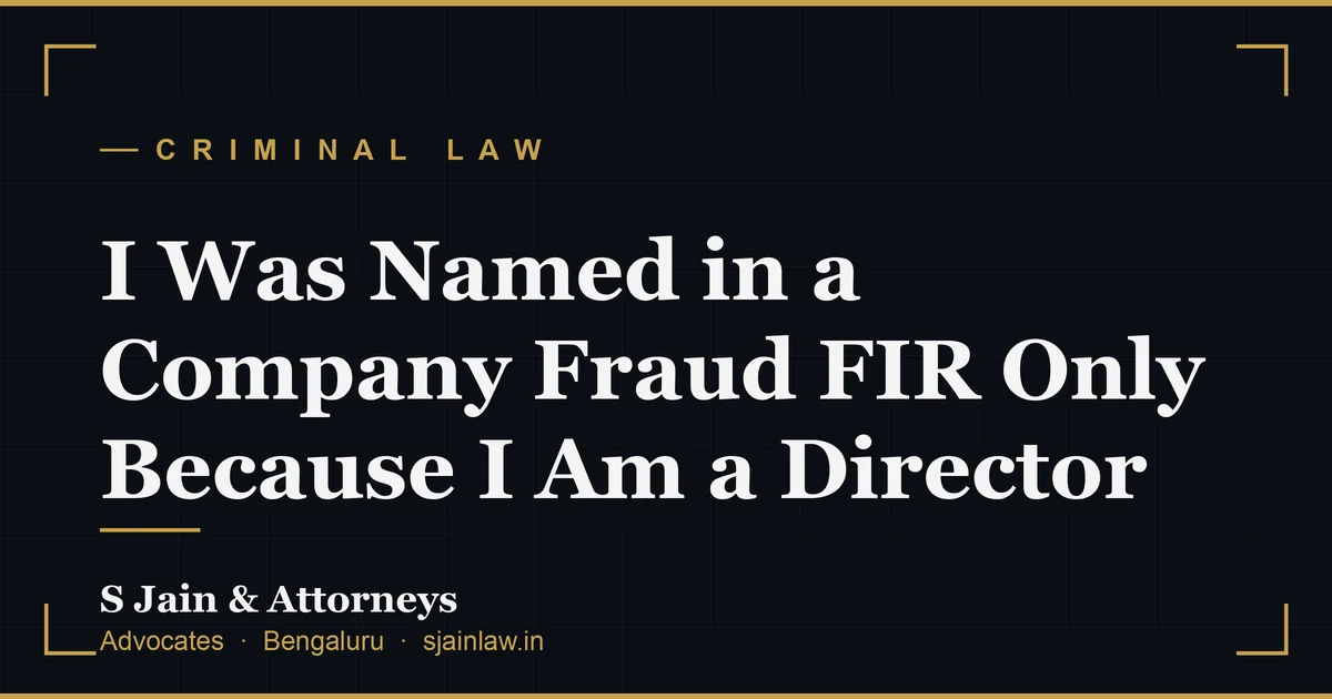 I Was Named in a Company Fraud FIR Only Because I Am a Director