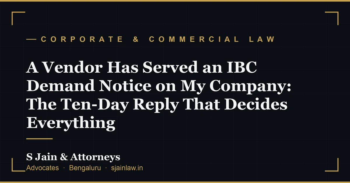 A Vendor Has Served an IBC Demand Notice on My Company: The Ten-Day Reply That Decides Everything