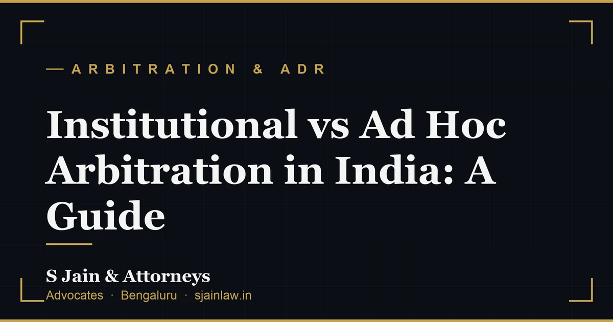 Institutional vs Ad Hoc Arbitration in India: A Guide