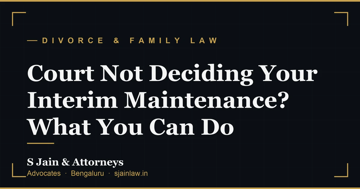 Court Not Deciding Your Interim Maintenance? What You Can Do