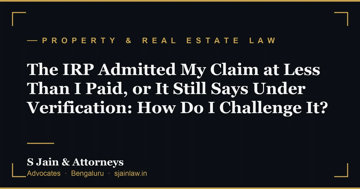 The IRP Admitted My Claim at Less Than I Paid, or It Still Says Under Verification: How Do I Challenge It?