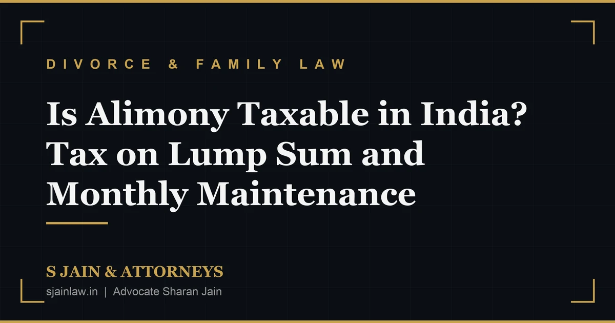 Is Alimony Taxable in India? Tax on Lump Sum and Monthly Maintenance