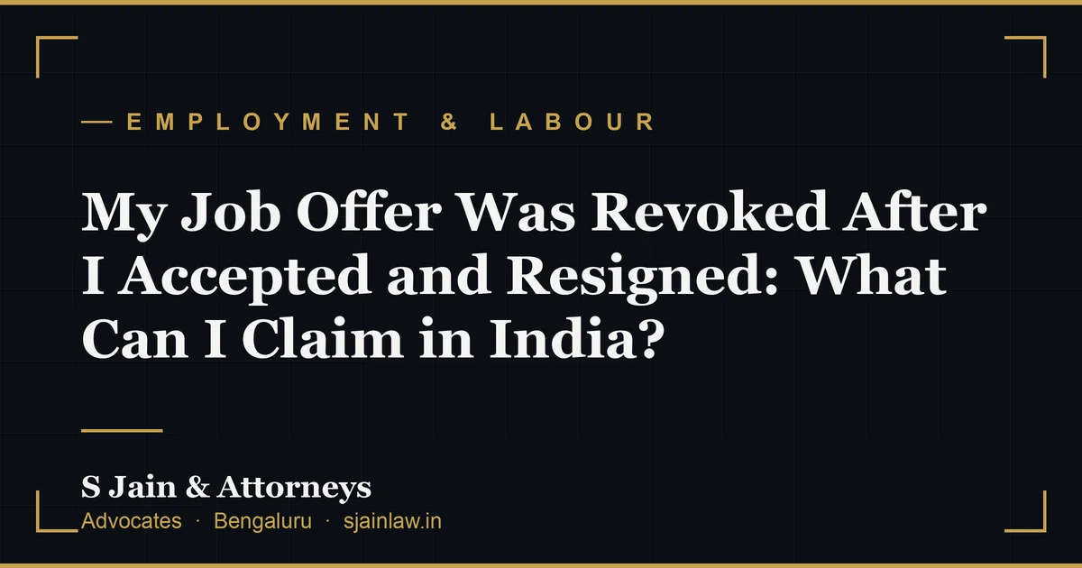 My Job Offer Was Revoked After I Accepted and Resigned: What Can I Claim in India?