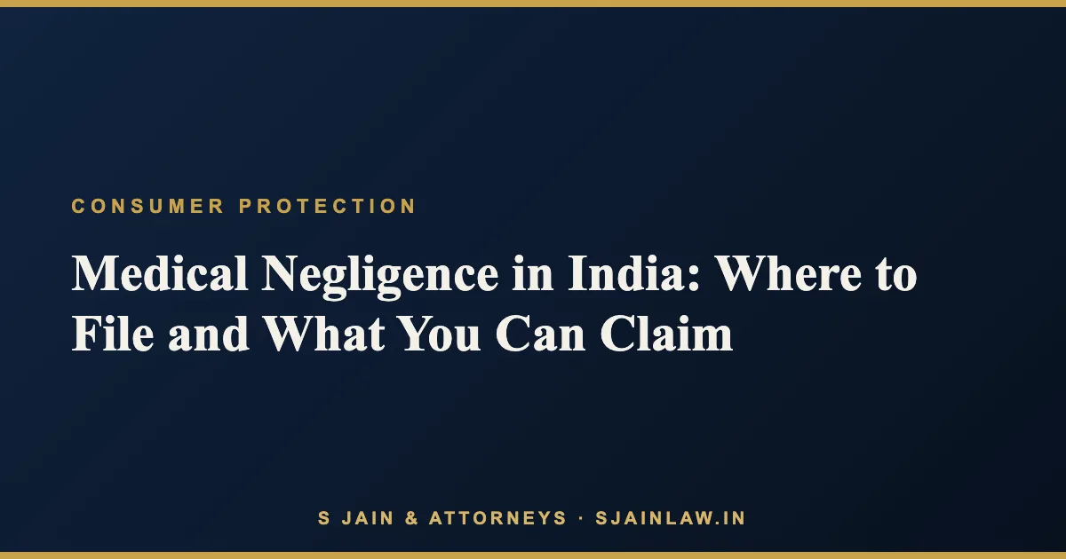 Medical Negligence in India: Where to File, What to Prove and What You Can Claim