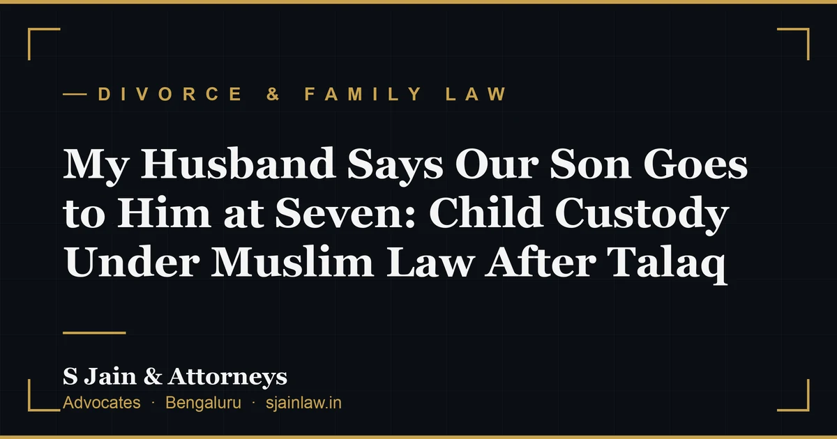 My Husband Says Our Son Goes to Him at Seven: Child Custody Under Muslim Law After Talaq