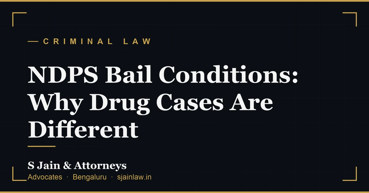 NDPS Bail Conditions: Why Drug Cases Are Different