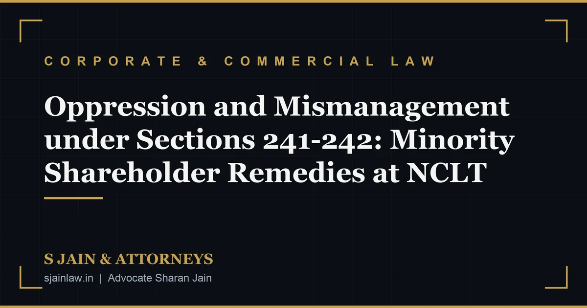Oppression and Mismanagement under Sections 241-242: Minority Shareholder Remedies at NCLT