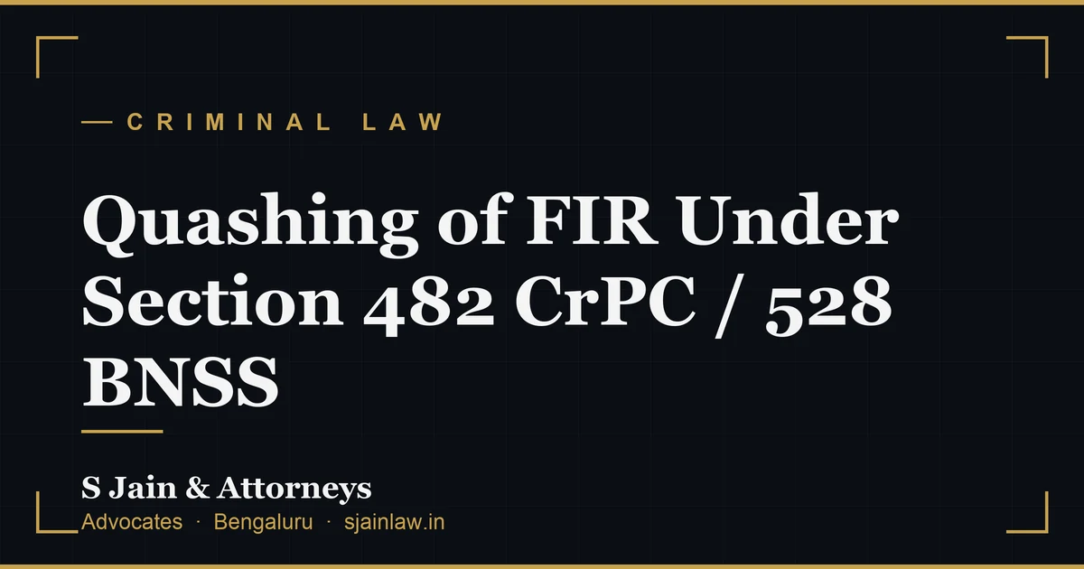 Quashing of FIR Under Section 482 CrPC / 528 BNSS