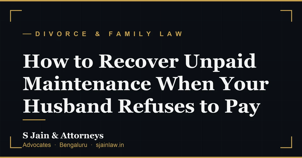 How to Recover Unpaid Maintenance When Your Husband Refuses to Pay