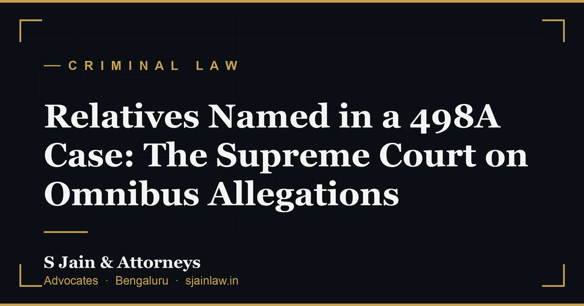 Relatives Named in a 498A Case: The Supreme Court on Omnibus Allegations