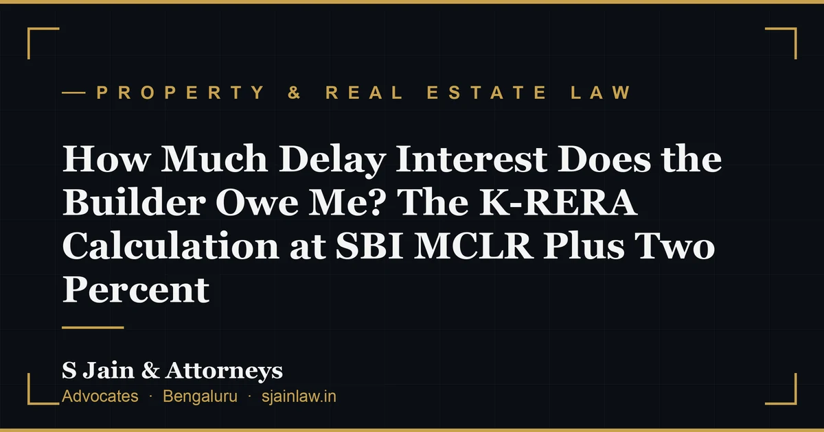 How Much Delay Interest Does the Builder Owe Me? The K-RERA Calculation at SBI MCLR Plus Two Percent