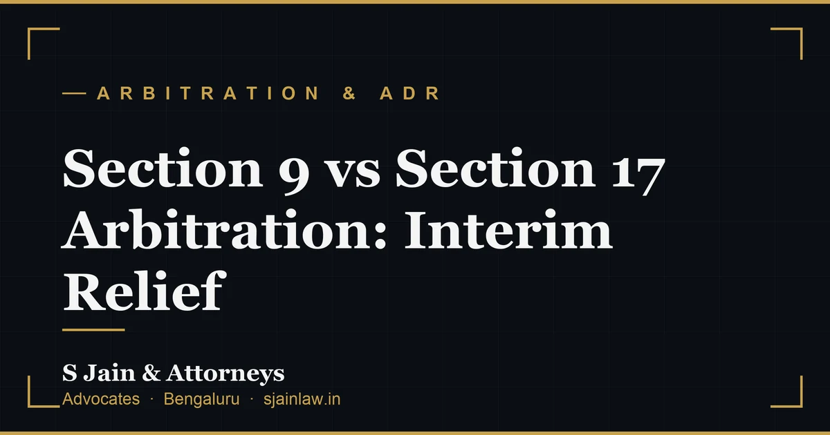 Section 9 vs Section 17 Arbitration: Interim Relief