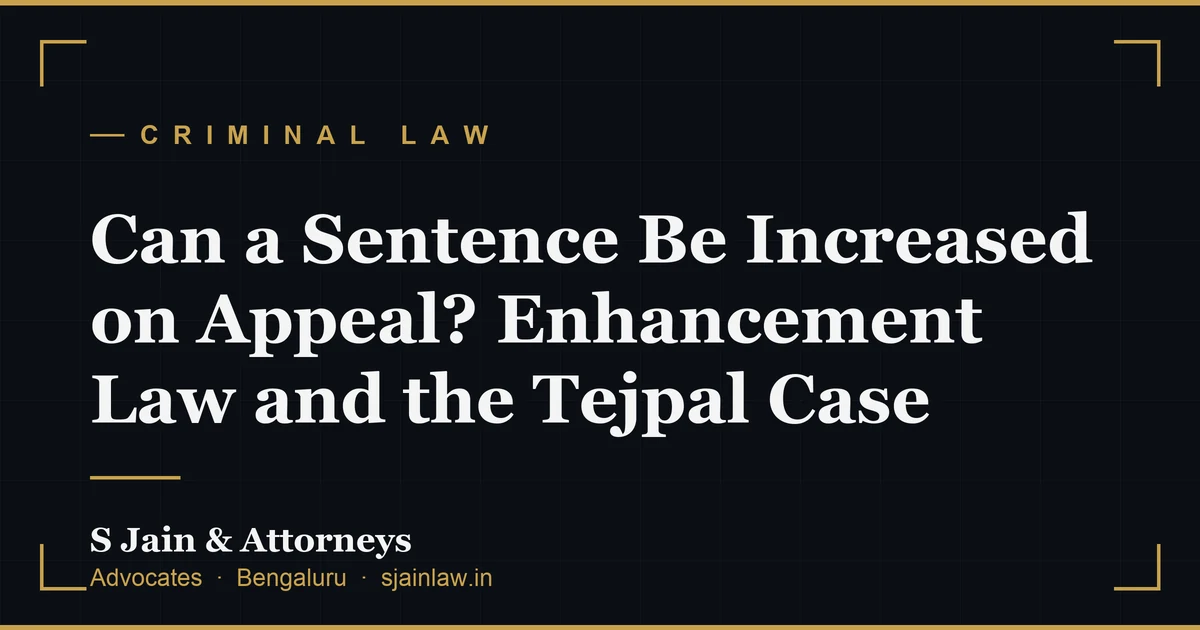 Can a Sentence Be Increased on Appeal? Enhancement Law and the Tejpal Case