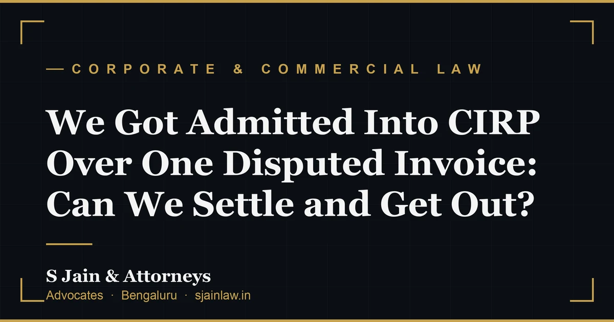 We Got Admitted Into CIRP Over One Disputed Invoice: Can We Settle and Get Out?