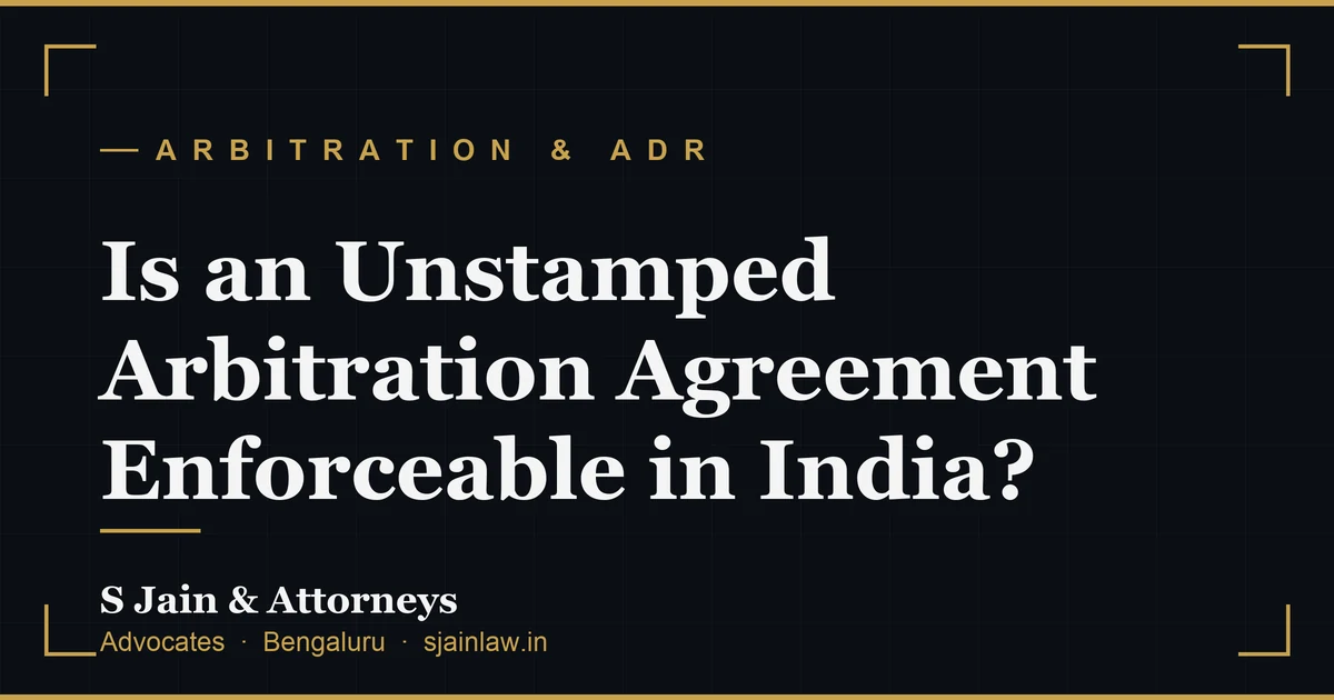 Is an Unstamped Arbitration Agreement Enforceable in India?