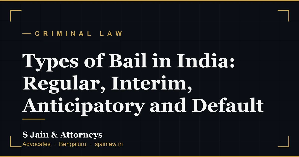 Types of Bail in India: Regular, Interim, Anticipatory and Default