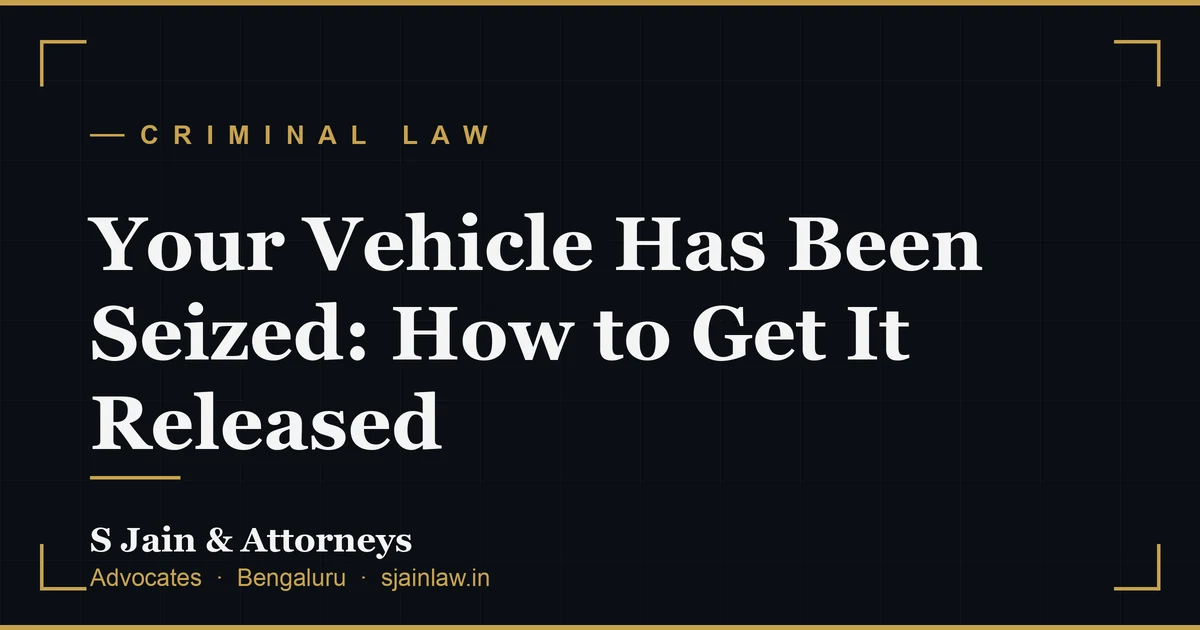 Your Vehicle Has Been Seized: How to Get It Released